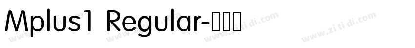 Mplus1 Regular字体转换 Mplus1 Regular字体转换